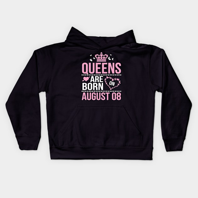 Queens Are Born On August 08 Happy Birthday To Me You Nana Mommy Aunt Sister Wife Daughter Niece Kids Hoodie by DainaMotteut